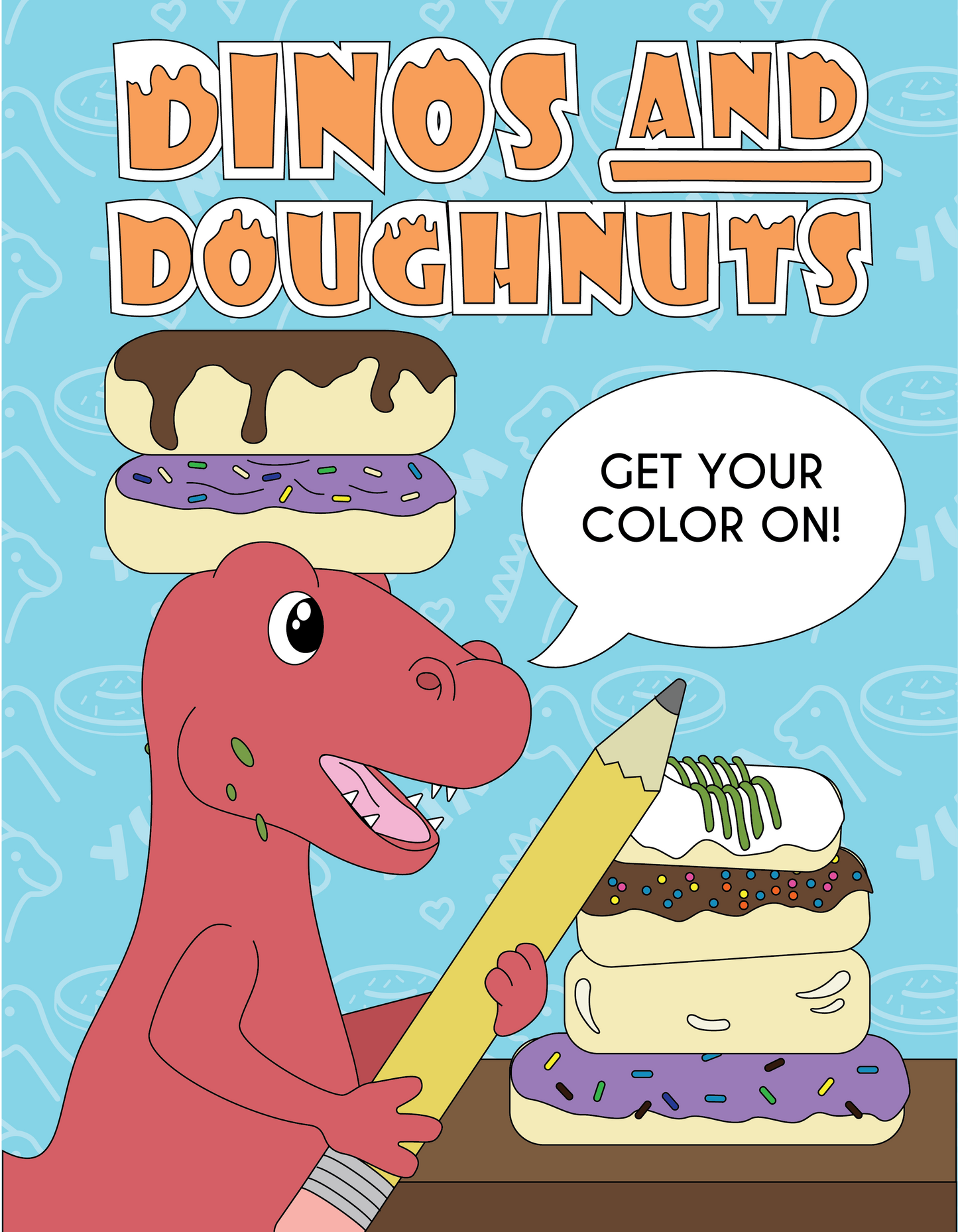 The cover of the "Dinos and Doughnuts" activity book features a cheerful red dinosaur holding a giant yellow pencil, ready to get creative. Surrounding the dinosaur are stacked doughnuts decorated with colorful icing and sprinkles, including a chocolate-topped one. A speech bubble reads, "Get Your Color On!" against a light blue background patterned with playful illustrations of doughnuts and the word "YUM." The design conveys fun and creativity, inviting readers to dive into the activities inside.