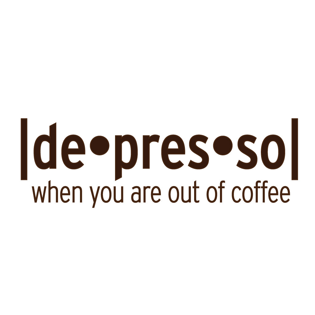 The image features a humorous graphic design with the text "de-pres-so" in a bold, brown font that cleverly breaks down to emphasize the word "espresso" within it. Below the main text, there's a smaller caption that reads "when you are out of coffee," also in brown. The entire text is set against a plain white background, suggesting a playful nod to coffee lovers experiencing a low without their favorite brew.