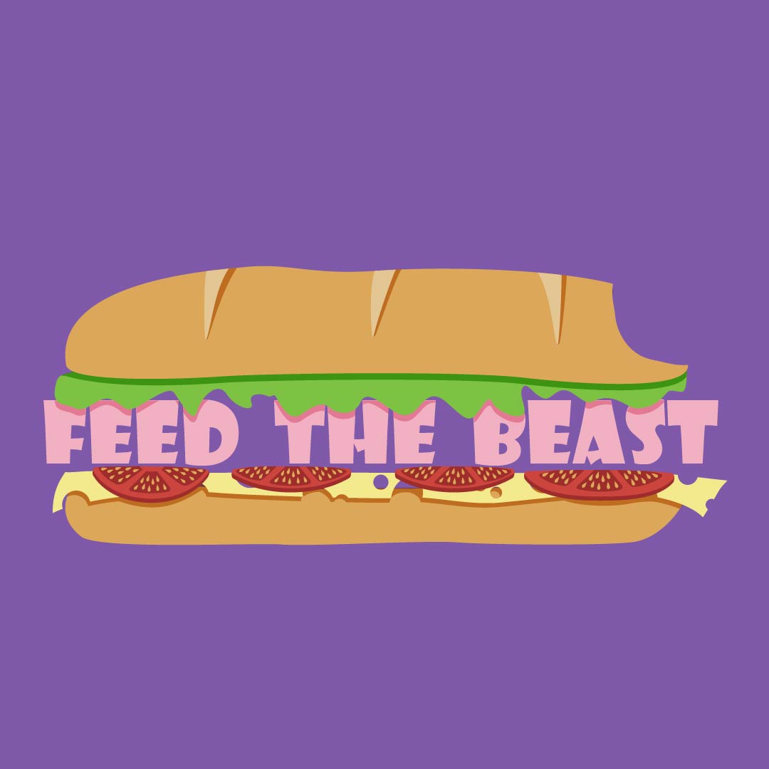 Graphic featuring a stylized sandwich on a purple background. The sandwich is depicted with a top bun slightly lifted to reveal layers of lettuce, tomatoes, and cheese on a long hoagie roll. inside the sandwich, in playful, uneven pink lettering outlined in pink, reads 'FEED THE BEAST'.