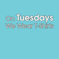 he image features a playful and simple text design stating "On Tuesdays We Wear T-Shirts" in simple, white letters with a black outline effect. The text is set against a soft, light blue background, creating a clean and modern aesthetic suitable for casual wear graphics.